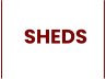 SHEDS